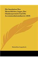 Die Insolation Des Menschlichen Auges, Der Glaskorperstich Und Die Accommodationsfasern (1859)
