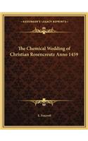 Chemical Wedding of Christian Rosencreutz Anno 1459