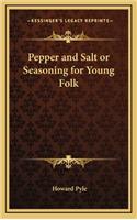 Pepper and Salt or Seasoning for Young Folk