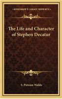 The Life and Character of Stephen Decatur