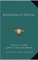 Roughing It DeLuxe