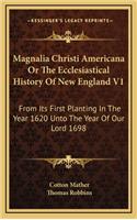 Magnalia Christi Americana Or The Ecclesiastical History Of New England V1