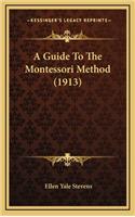 A Guide To The Montessori Method (1913)