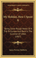 My Holiday, How I Spent It