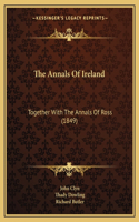 Annals of Ireland: Together with the Annals of Ross (1849)