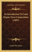 An Introduction To Latin Elegiac Verse Composition (1885): (English)