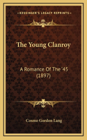 The Young Clanroy: A Romance Of The '45 (1897)