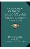 A Vindication Of The Bull Apostolicae Curae