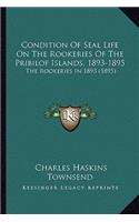 Condition Of Seal Life On The Rookeries Of The Pribilof Islands, 1893-1895