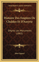 Histoire Des Empires De Chaldee Et D'Assyrie