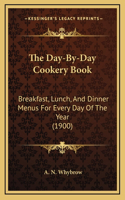 Day-By-Day Cookery Book