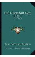 Der Nibelunge Not, Part 1: Text (1870)(German)