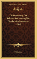 Die Verwendung Des Koharers Zur Messung Von Dielektricitatskonstanten (1904)