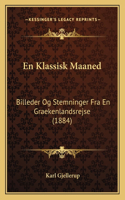 En Klassisk Maaned: Billeder Og Stemninger Fra En Graekenlandsrejse (1884)