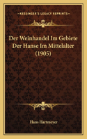 Weinhandel Im Gebiete Der Hanse Im Mittelalter (1905)