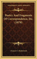 Poetry And Fragments Of Correspondence, Etc. (1878)