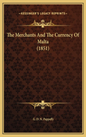 The Merchants And The Currency Of Malta (1851)