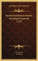 Incrementa Botanices Proxime Praeterlapsi Semiseculi (1753)