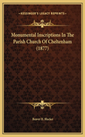 Monumental Inscriptions In The Parish Church Of Cheltenham (1877)