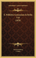 K. Wilhelms-Gymnasium In Berlin V10 (1870)