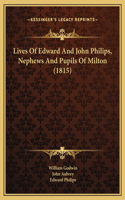 Lives Of Edward And John Philips, Nephews And Pupils Of Milton (1815)