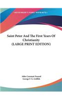 Saint Peter And The First Years Of Christianity (LARGE PRINT EDITION)