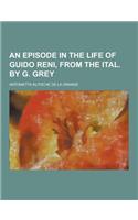 An Episode in the Life of Guido Reni, from the Ital. by G. Grey