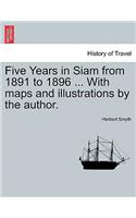 Five Years in Siam from 1891 to 1896 ... with Maps and Illustrations by the Author.