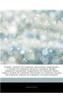 Articles on Ethnic Groups in Lebanon, Including: Armenians, Culture of Lebanon, Melkite, Lebanese Arabic, Lebanese Canadians, Armenians in Lebanon, Ba