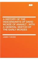 A History of the Descendants of David McKee of Anahilt