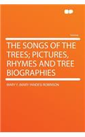 The Songs of the Trees; Pictures, Rhymes and Tree Biographies