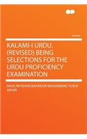 Kalami-I Urdu. (Revised) Being Selections for the Urdu Proficiency Examination