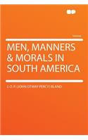 Men, Manners & Morals in South America: (English)