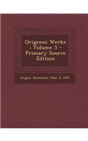 Origenes Werke; Volume 5 - Primary Source Edition