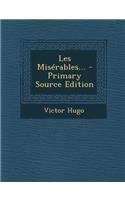 Les Miserables... - Primary Source Edition