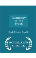 Testimony to the Truth - Scholar's Choice Edition