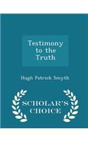 Testimony to the Truth - Scholar's Choice Edition