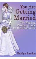 You Are Getting Married: The Wedding Planning Guide for the Bride-To-Be: The Wedding Planning Guide for the Bride-To-Be(English)