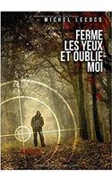 Ferme Les Yeux Et Oublie-Moi