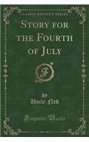 Story for the Fourth of July (Classic Reprint): (English)