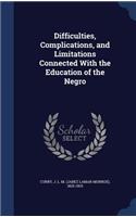 Difficulties, Complications, and Limitations Connected With the Education of the Negro
