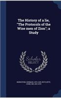 The History of a Lie, the Protocols of the Wise Men of Zion; A Study