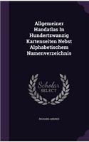 Allgemeiner Handatlas In Hundertzwanzig Kartenseiten Nebst Alphabetischem Namenverzeichnis