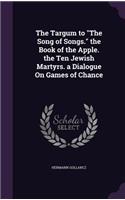 The Targum to the Song of Songs. the Book of the Apple. the Ten Jewish Martyrs. a Dialogue on Games of Chance: (English)