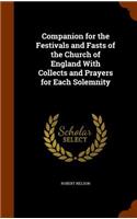 Companion for the Festivals and Fasts of the Church of England with Collects and Prayers for Each Solemnity