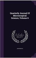 Quarterly Journal of Microscopical Science, Volume 6