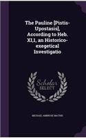The Pauline [Pistis-Upostasis], According to Heb. XI,1, an Historico-exegetical Investigatio