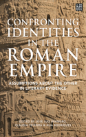 Confronting Identities in the Roman Empire: Assumptions about the Other in Literary Evidence