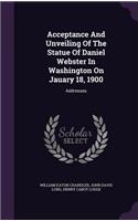 Acceptance And Unveiling Of The Statue Of Daniel Webster In Washington On Jauary 18, 1900