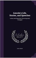 Lincoln's Life, Stories, and Speeches